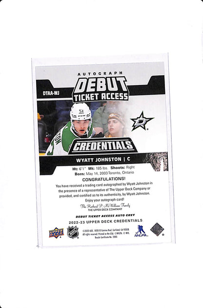 2022-23 UPPER DECK CREDENTIALS WYATT JOHNSTON AUTOGRAPH DEBUT TICKET ACCESS RC /199 #DTAA-WJ